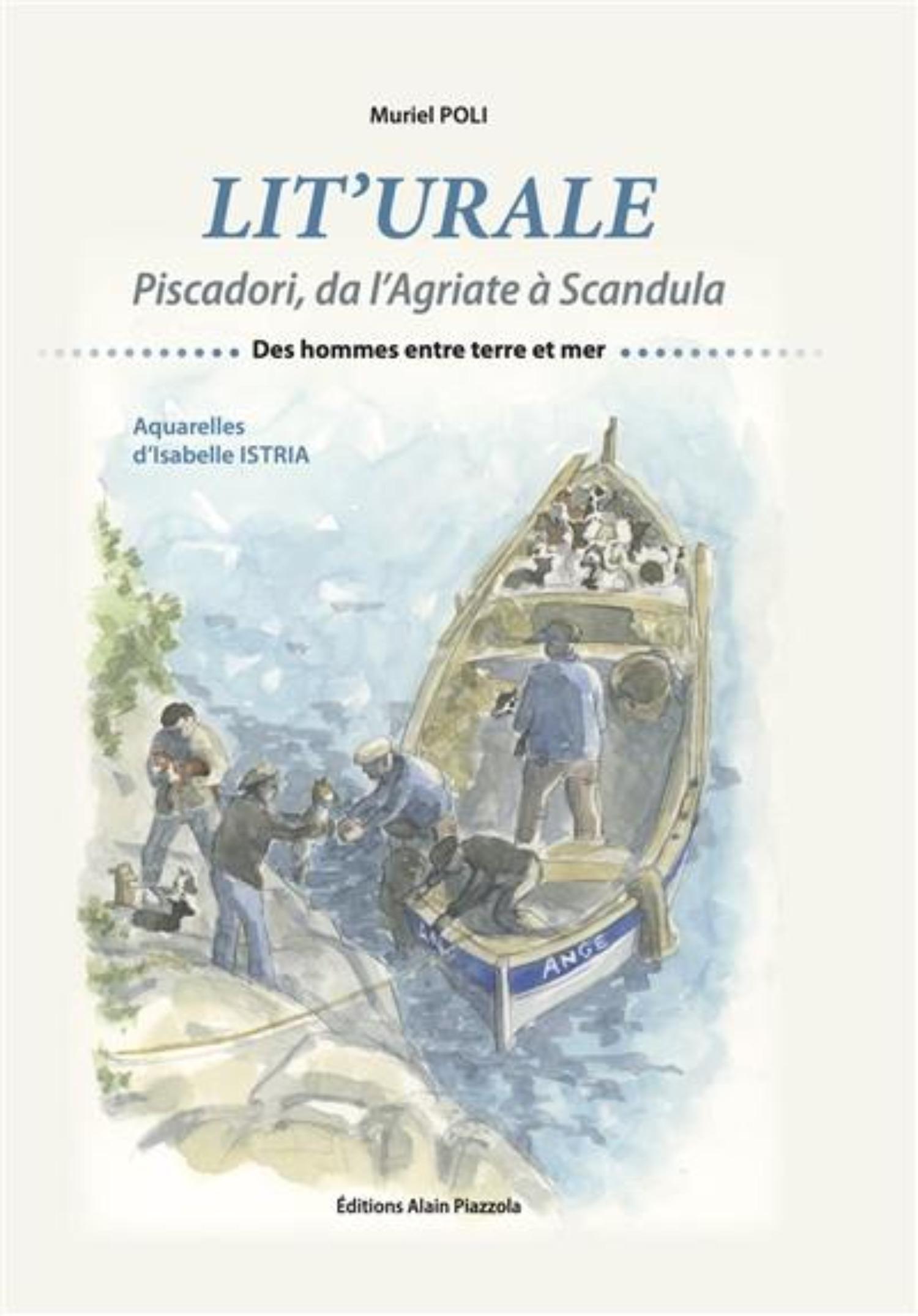 Muriel POLI, Lit'Urale : Piscadori, da l'Agriate à Scandula, des hommes entre terre et mer